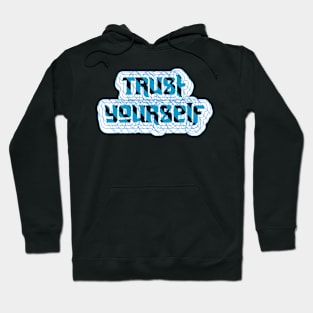 Trust Yourself Hoodie